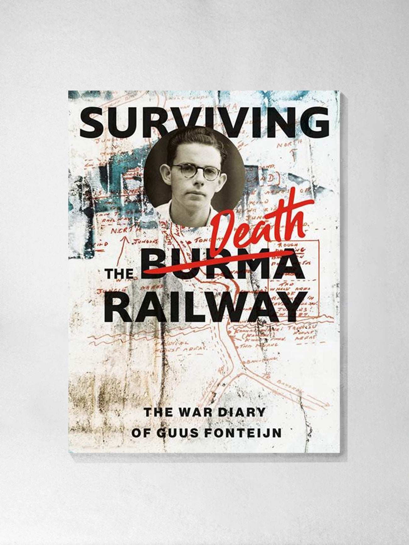 Surviving Death / The Burma Railway: The War Diary of Guus Fonteijn