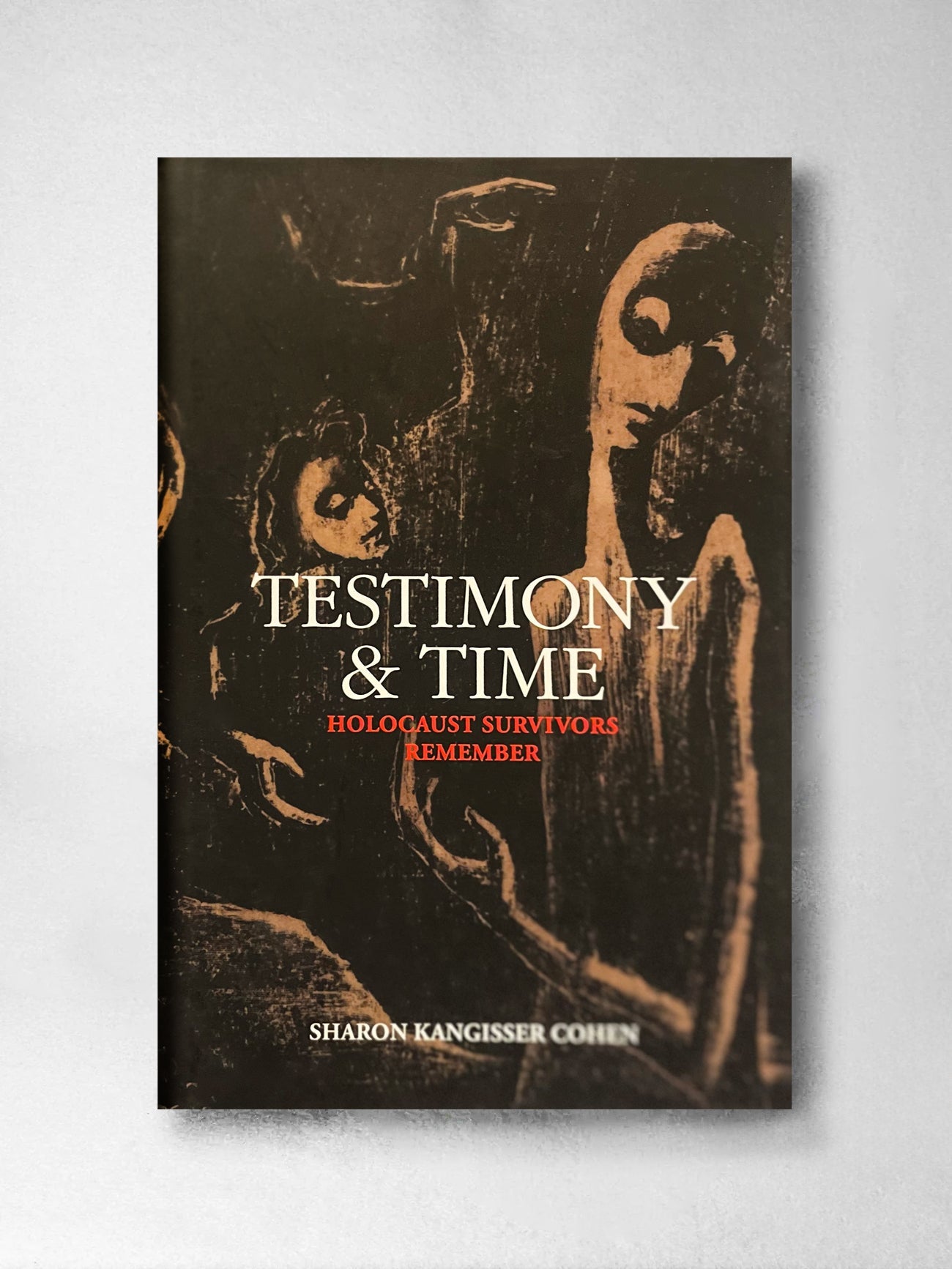 Testimony & Time: Holocaust Survivors Remember - Sharon Kangisser Cohen
