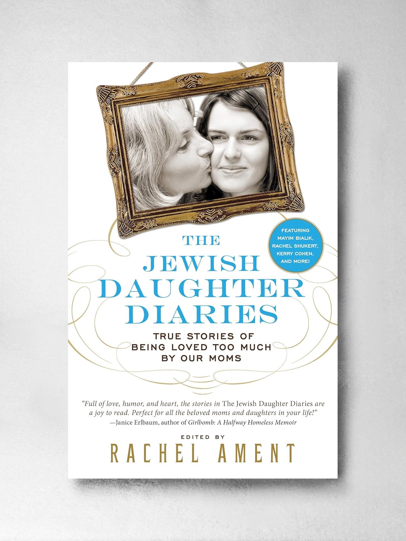 The Jewish Daughter Diaries: True Stories of Being Loved Too Much by Our Moms - Rachel Ament (ed)