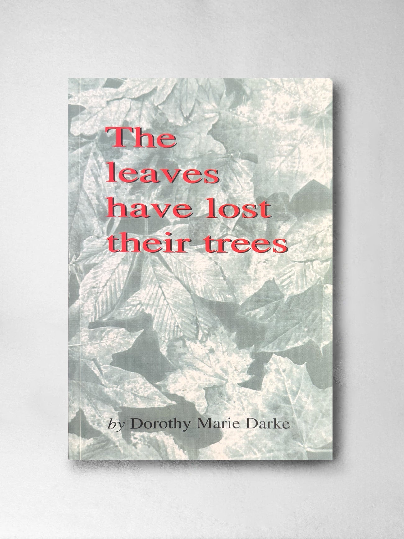 The Leaves Have Lost their Trees: The long - term effects of a refugee childhood on ten German - Jewish children who escaped the Nazi regime - Dorothy Marie Darke