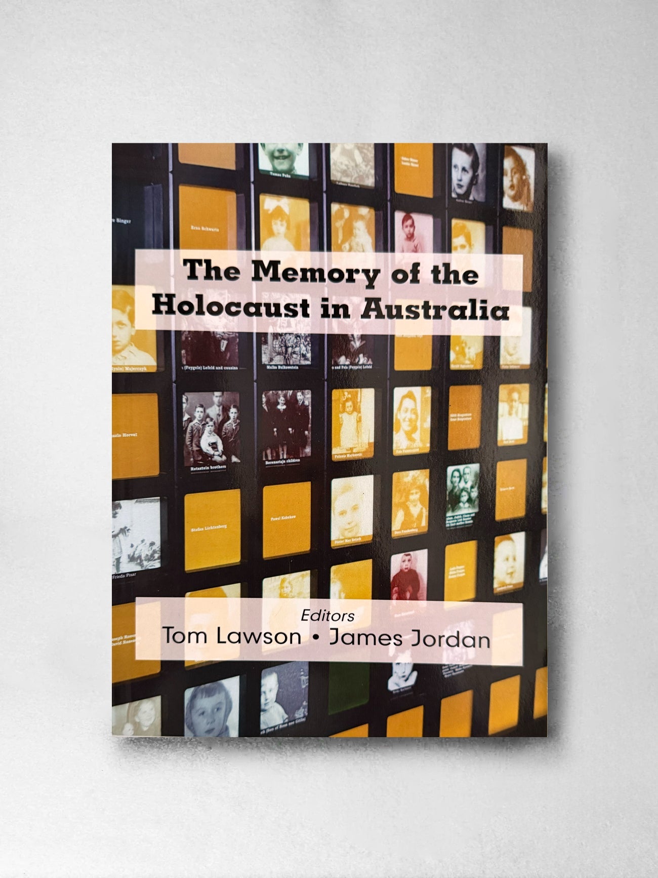 The Memory of the Holocaust in Australia - Tom Lawson, James Jordan (Ed)