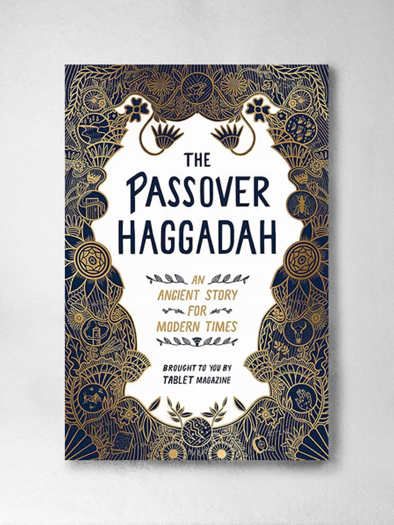 The Passover Haggadah An Ancient Story for Modern Times - Alana Newhouse, Tablet
