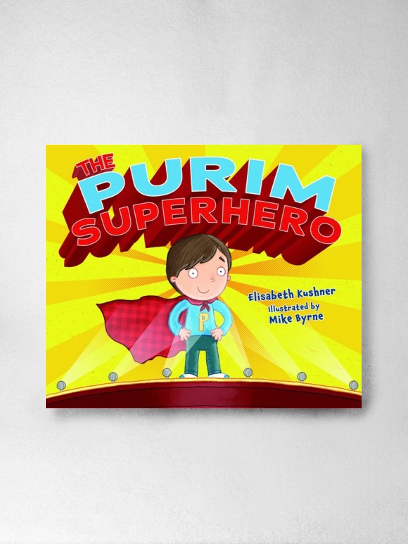 The Purim Superhero – Elisabeth Kushner (Author), Mike Byrne (Illustrator)