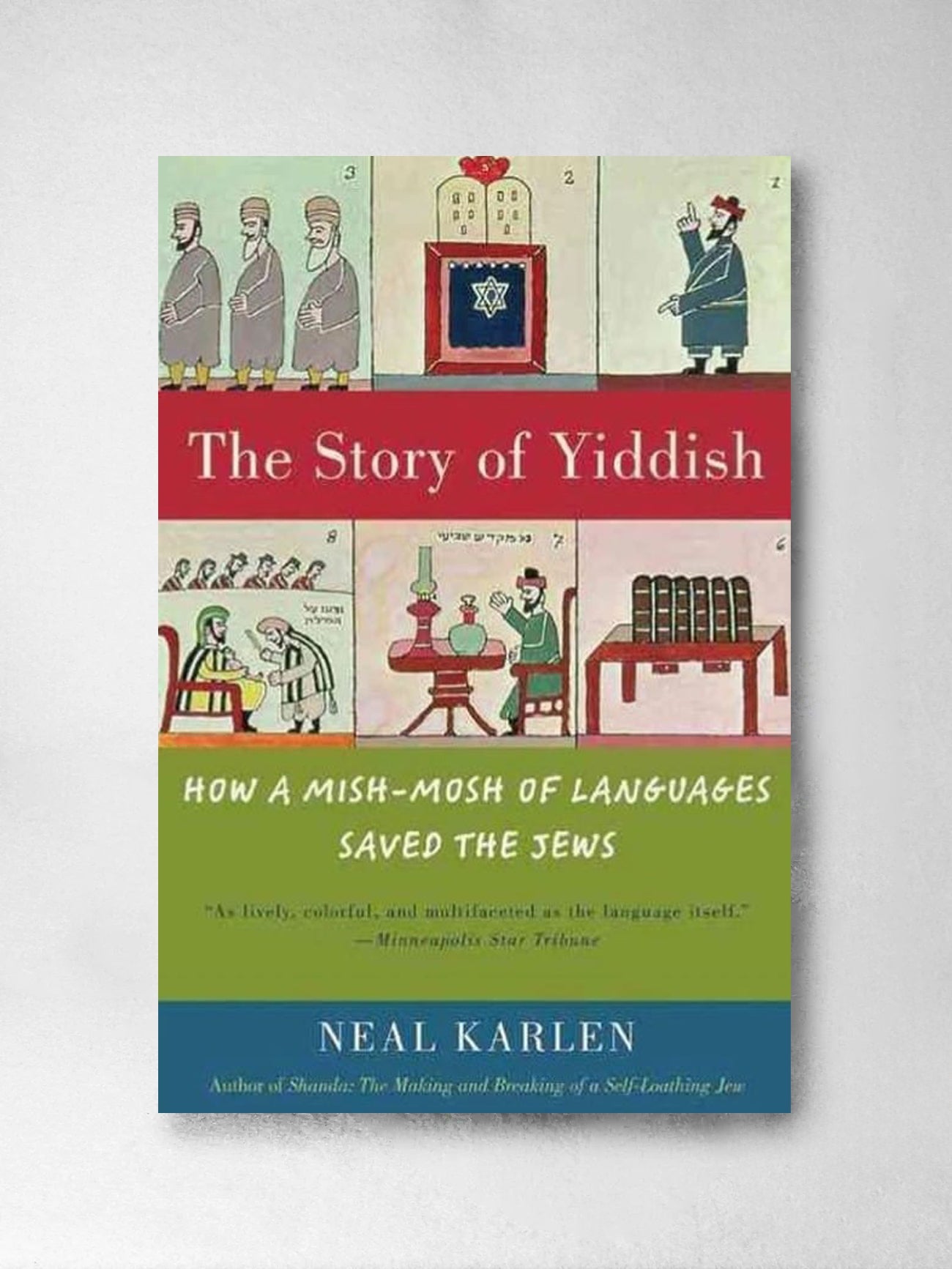 The Story of Yiddish: How a Mish - Mosh of Languages saved the Jews – Neal Karlen