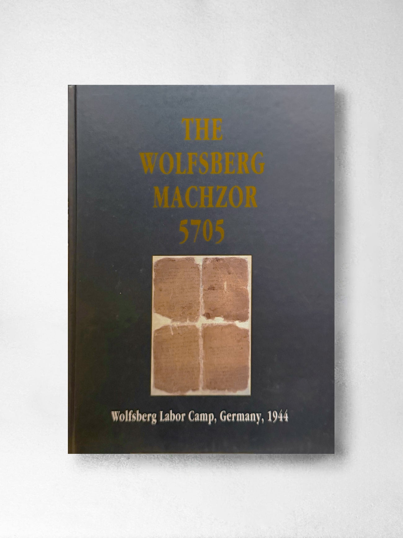 The Wolfsberg Machzor 5705 - Wolfsberg Labor Camp, Germany 1944