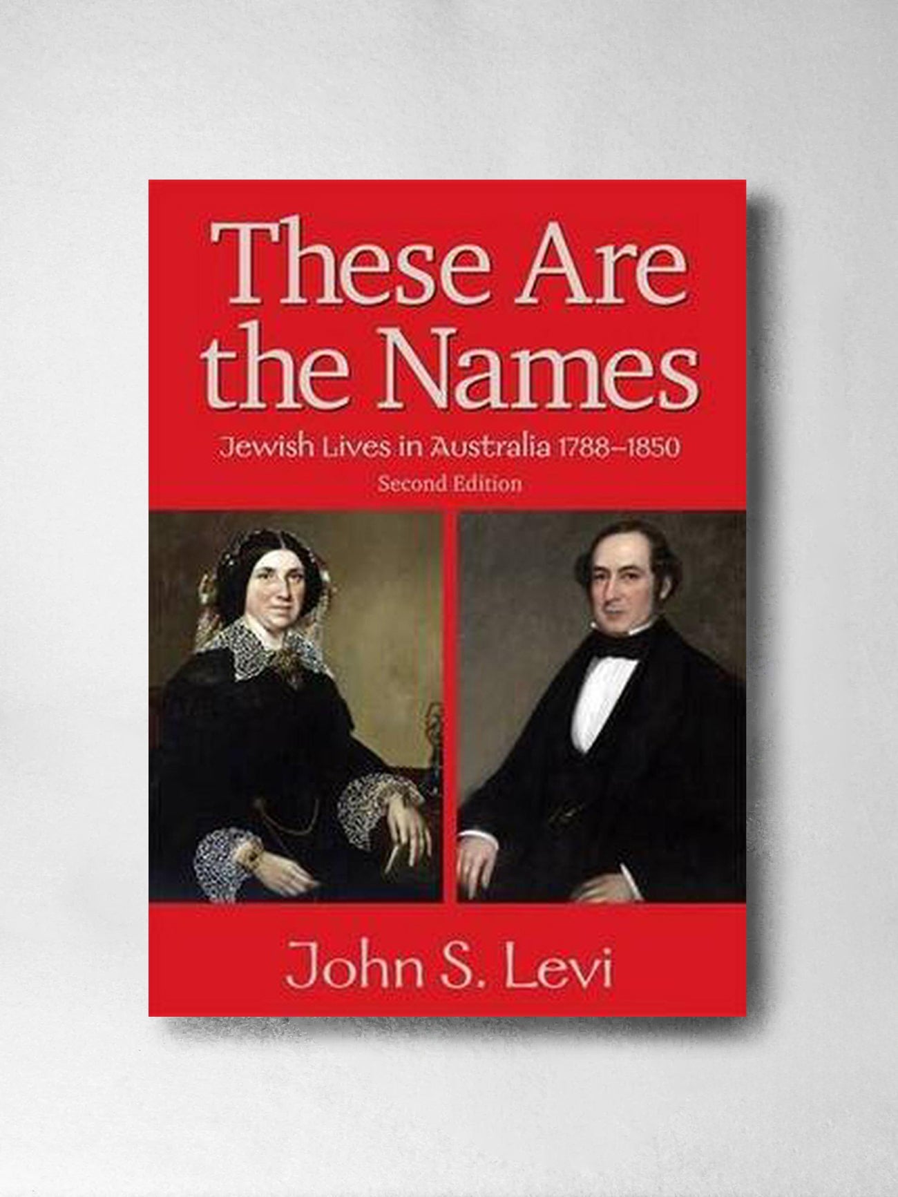These are the Names: Jewish Lives in Australia, 1788 - 1850 – John Levi