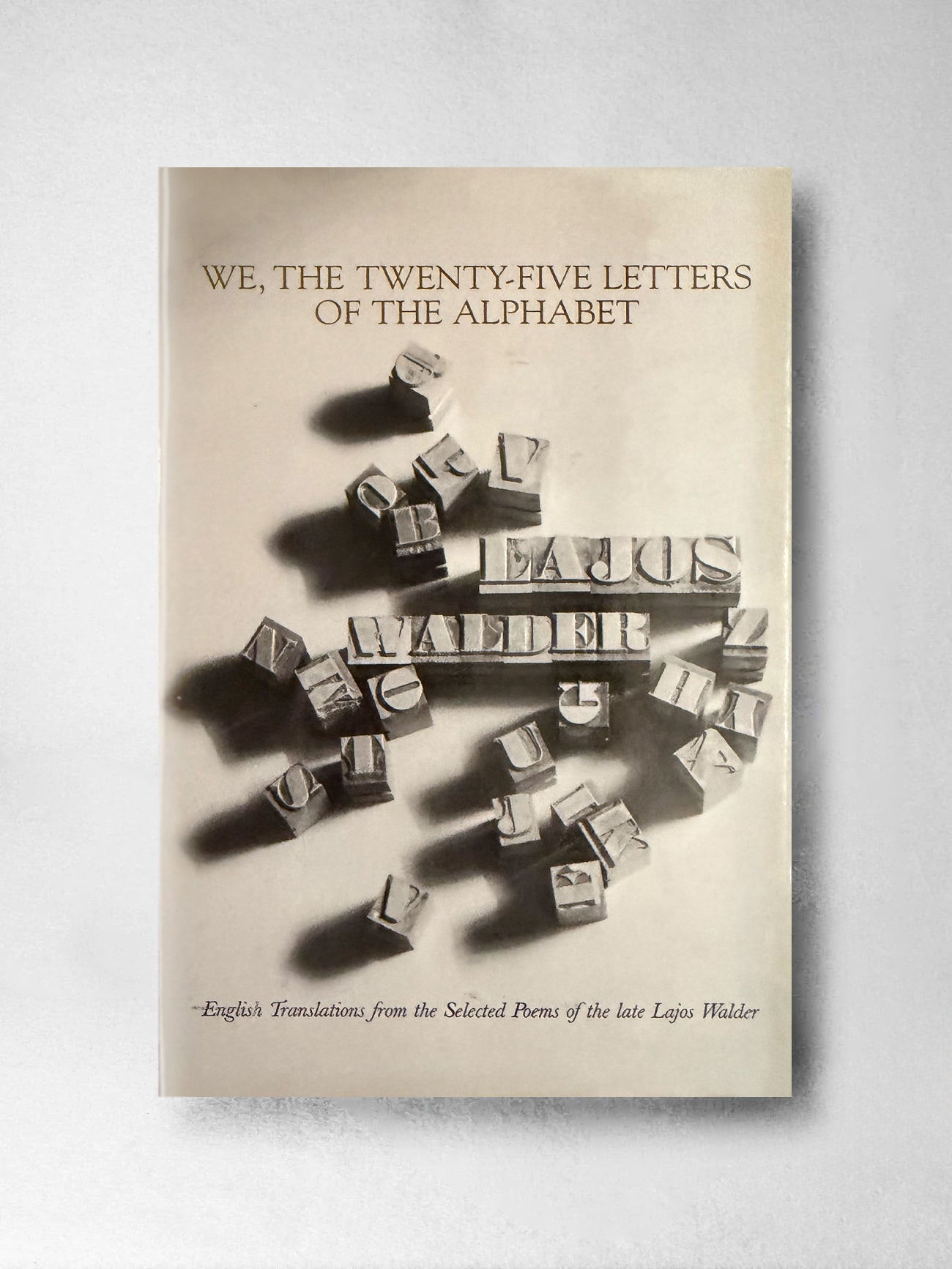 We, The Twenty - Five Letters of the Alphabet: English Translations from the Selected Poems of the late Lajos Walder